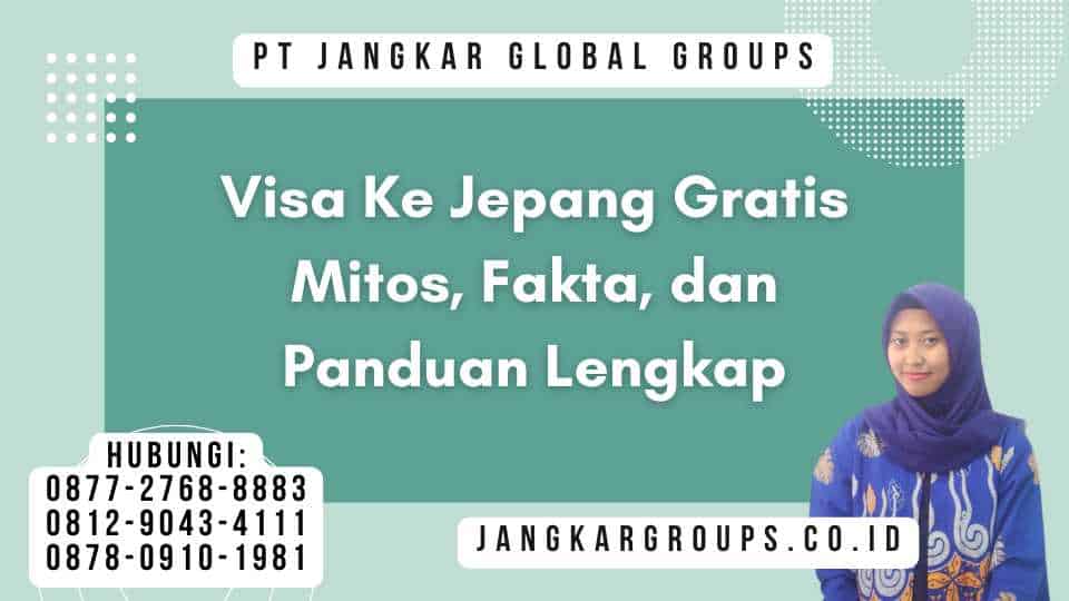 Visa Ke Jepang Gratis Mitos, Fakta, dan Panduan Lengkap