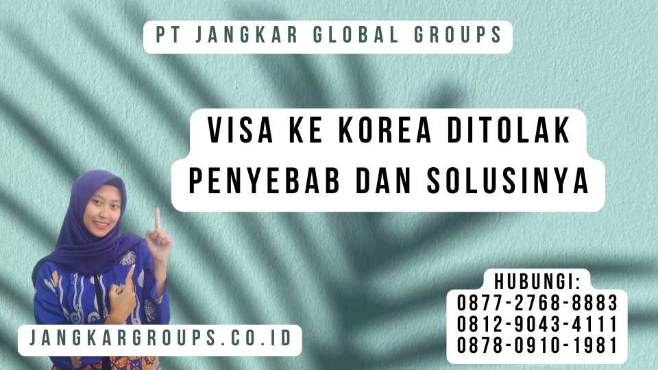Visa Ke Korea Ditolak Penyebab dan Solusinya