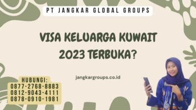 Visa Keluarga Kuwait 2023 Terbuka
