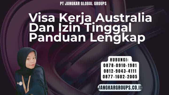 Visa Kerja Australia Dan Izin Tinggal Panduan Lengkap