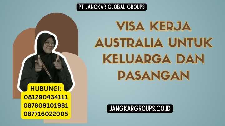 Visa Kerja Australia Untuk Keluarga Dan Pasangan