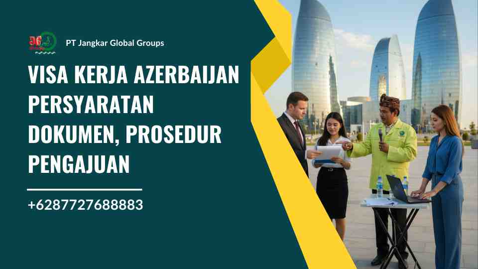 Visa Kerja Azerbaijan Persyaratan Dokumen, Prosedur Pengajuan