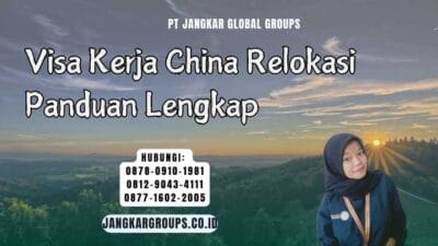 Visa Kerja China Relokasi Panduan Lengkap