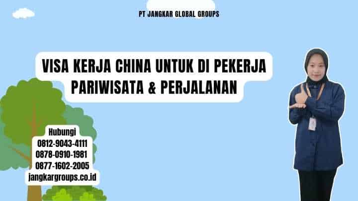 Visa Kerja China Untuk Di Pekerja Pariwisata & Perjalanan