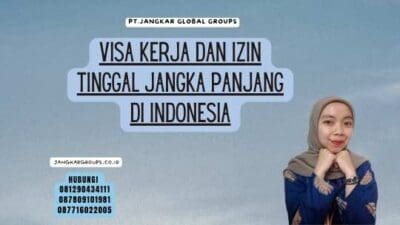 Visa Kerja Dan Izin Tinggal Jangka Panjang di Indonesia