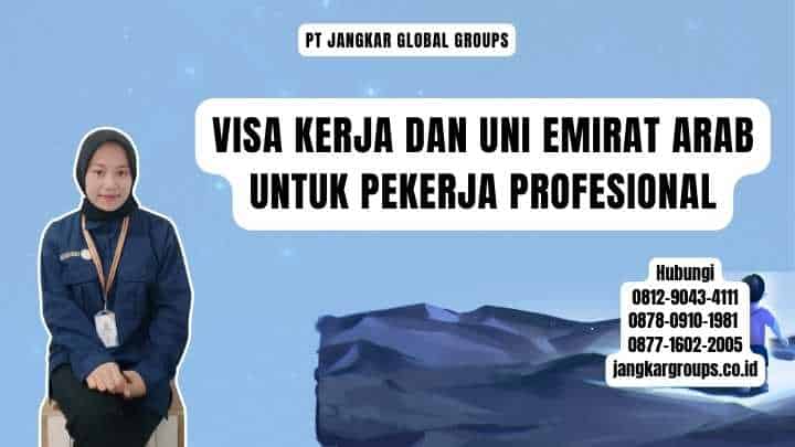 Visa Kerja Dan Uni Emirat Arab Untuk Pekerja Profesional