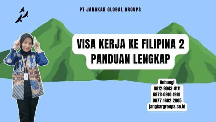 Visa Kerja Ke Filipina 2 Panduan Lengkap