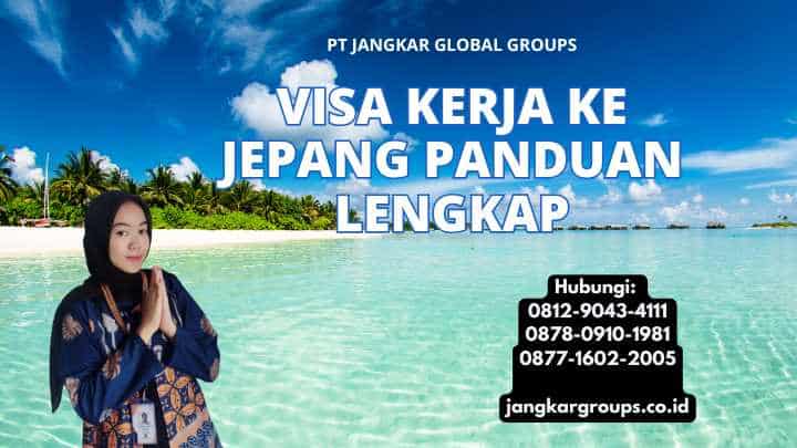 Visa Kerja Ke Jepang Panduan Lengkap