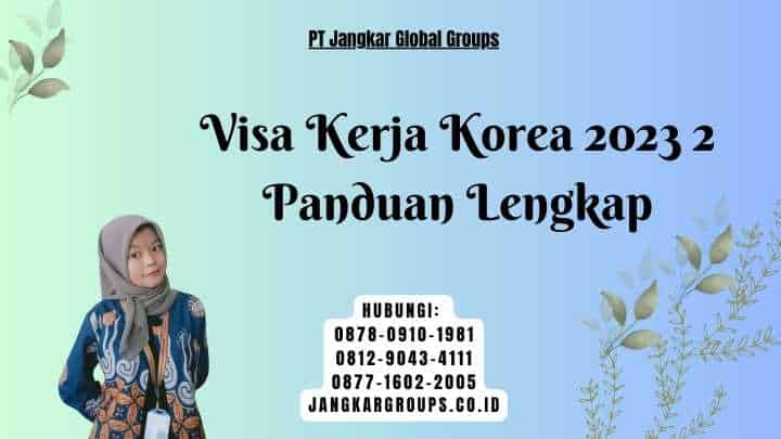 Visa Kerja Korea 2023 2 Panduan Lengkap