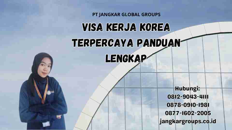 Visa Kerja Korea Terpercaya Panduan Lengkap