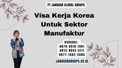 Visa Kerja Korea Untuk Sektor Manufaktur