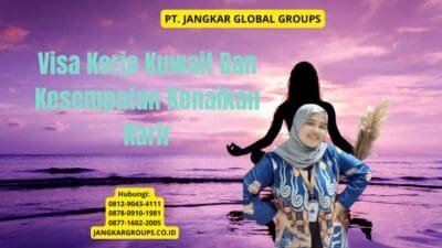 Visa Kerja Kuwait Dan Kesempatan Kenaikan Karir