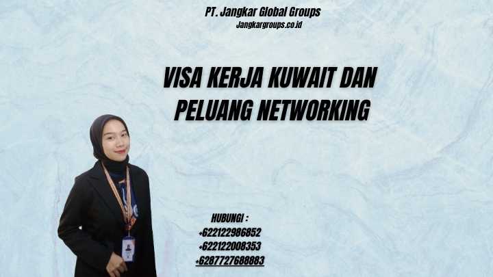 Visa Kerja Kuwait Dan Peluang Networking