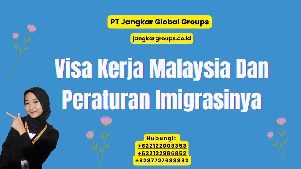 Visa Kerja Malaysia Dan Peraturan Imigrasinya