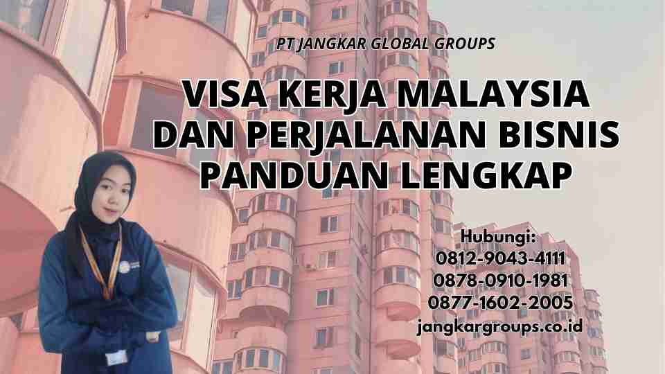 Visa Kerja Malaysia Dan Perjalanan Bisnis Panduan Lengkap