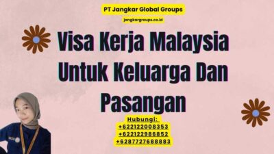 Visa Kerja Malaysia Untuk Keluarga Dan Pasangan