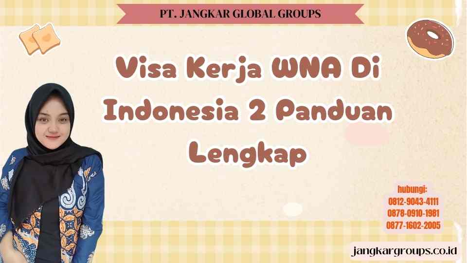 Visa Kerja WNA Di Indonesia 2 Panduan Lengkap