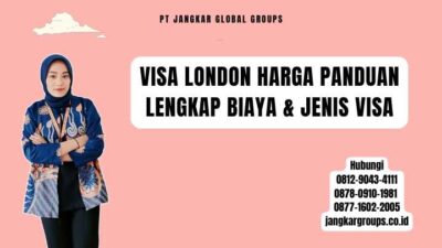 Visa London Harga Panduan Lengkap Biaya & Jenis Visa