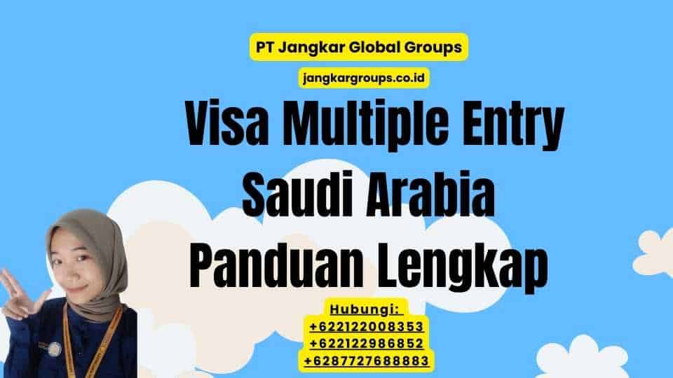 Visa Multiple Entry Saudi Arabia Panduan Lengkap
