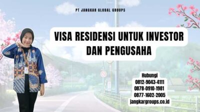 Visa Residensi Untuk Investor Dan Pengusaha