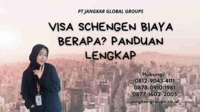 Visa Schengen Biaya Berapa? Panduan Lengkap