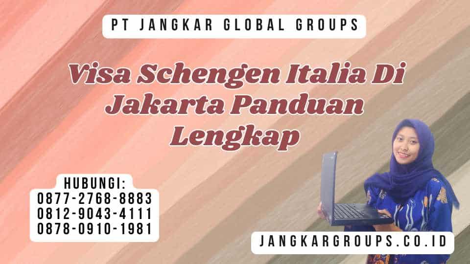 Visa Schengen Italia Di Jakarta Panduan Lengkap