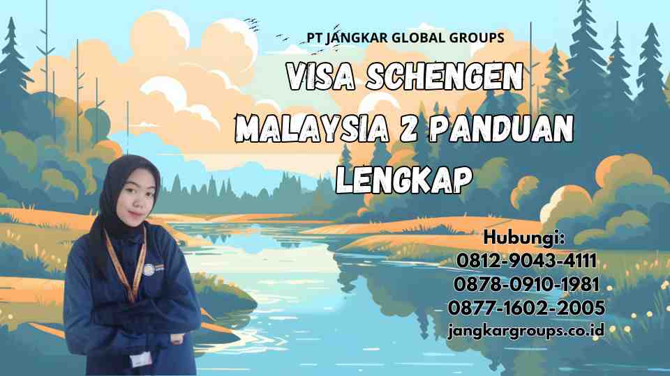 Visa Schengen Malaysia 2 Panduan Lengkap