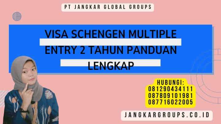 Visa Schengen Multiple Entry 2 Tahun Panduan Lengkap