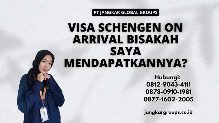 Visa Schengen On Arrival Bisakah Saya Mendapatkannya