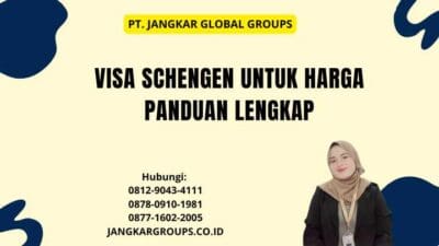 Visa Schengen Untuk Harga Panduan Lengkap