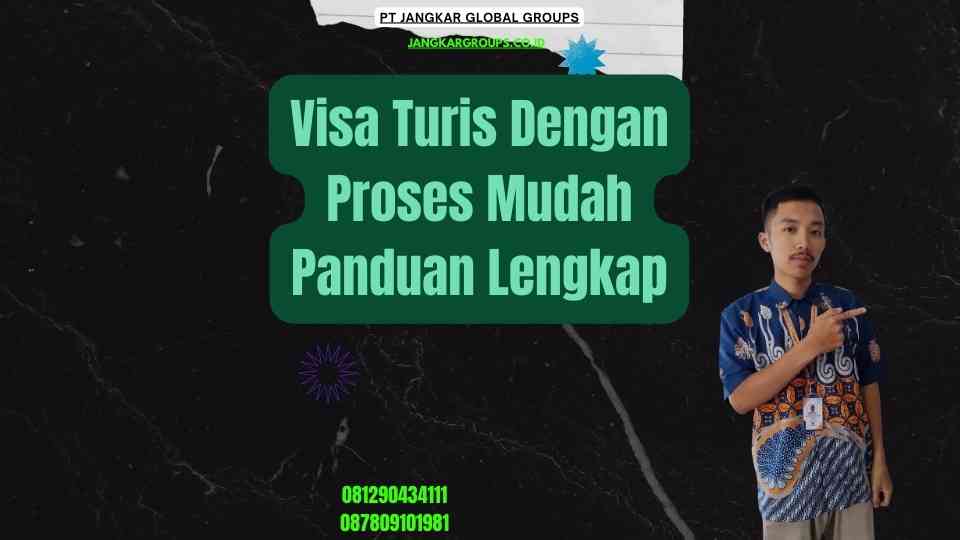 Visa Turis Dengan Proses Mudah Panduan Lengkap