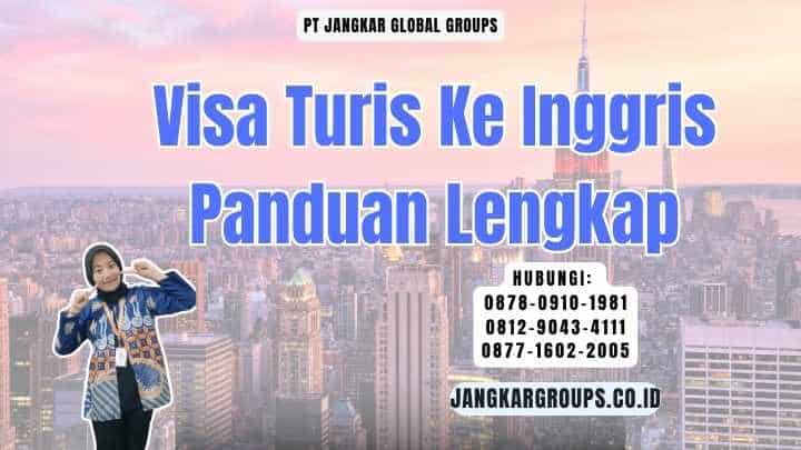 Visa Turis Ke Inggris Panduan Lengkap