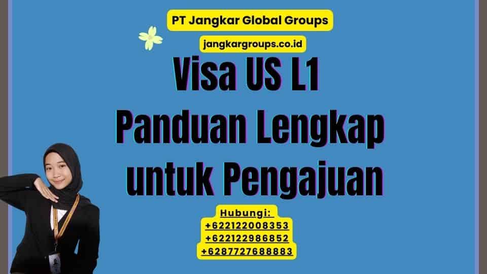 Visa US L1 Panduan Lengkap untuk Pengajuan