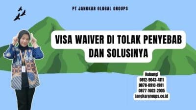Visa Waiver Di Tolak Penyebab dan Solusinya