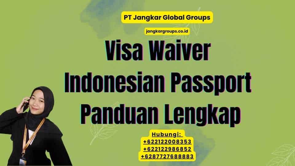 Visa Waiver Indonesian Passport Panduan Lengkap