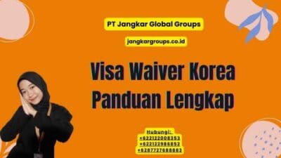 Visa Waiver Korea Panduan Lengkap