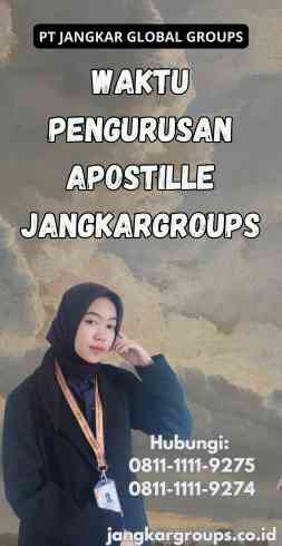 Waktu Pengurusan Apostille Jangkargroups