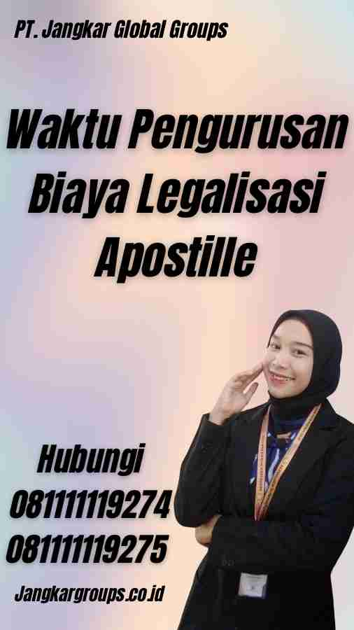 Waktu Pengurusan Biaya Legalisasi Apostille