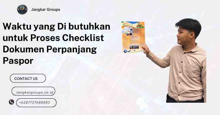 Waktu yang Di butuhkan untuk Proses Checklist Dokumen Perpanjang Paspor