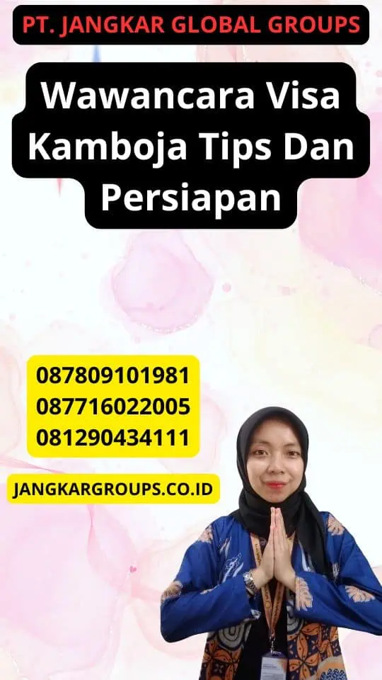 Wawancara Visa Kamboja Tips Dan Persiapan