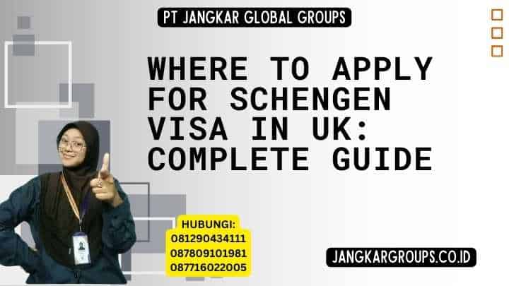 Where To Apply For Schengen Visa In Uk: Complete Guide