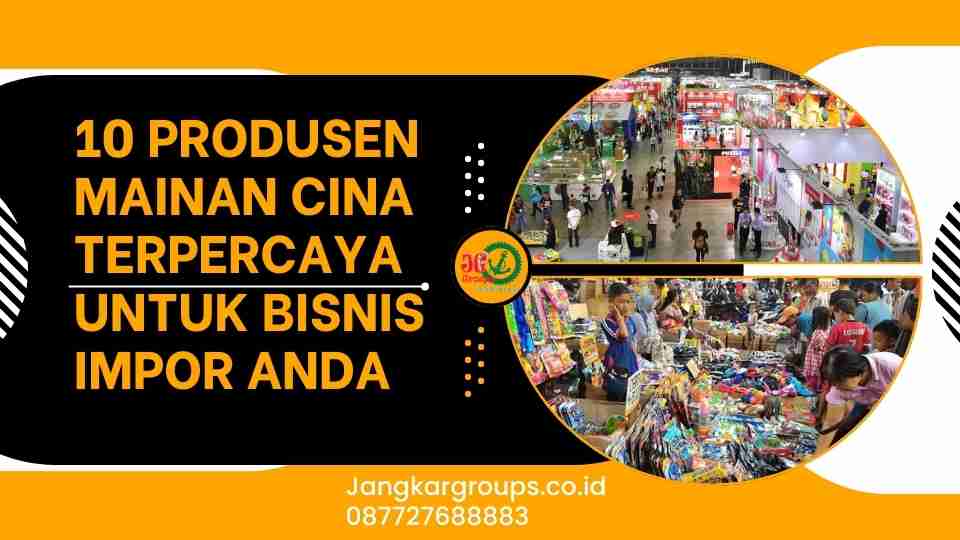 10 Produsen Mainan Cina Terpercaya untuk Bisnis Impor Anda