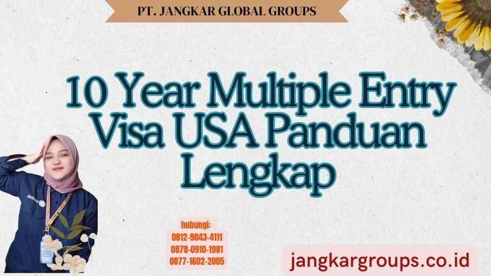 10 Year Multiple Entry Visa USA Panduan Lengkap