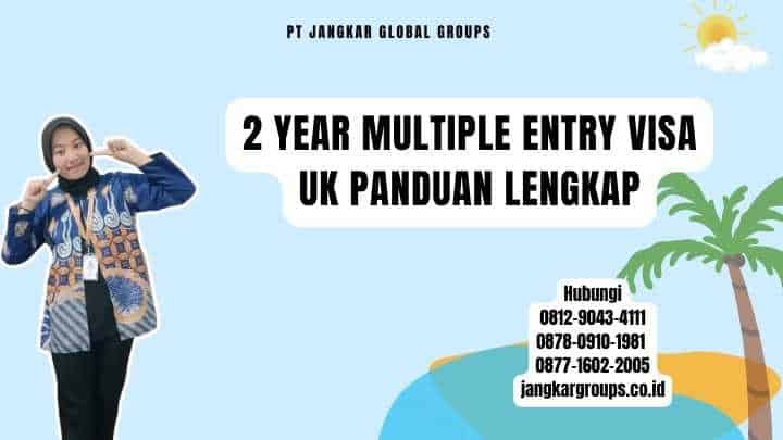 2 Year Multiple Entry Visa Uk Panduan Lengkap