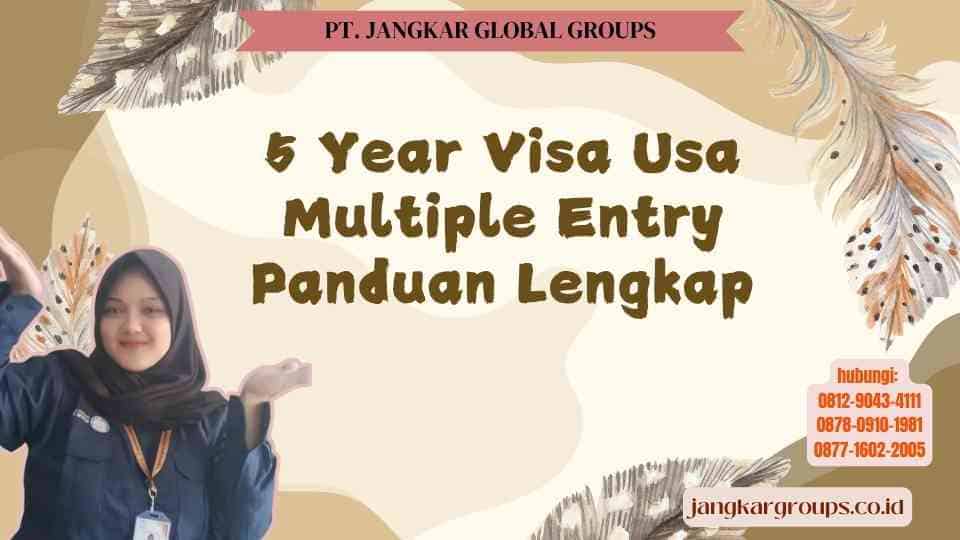 5 Year Visa Usa Multiple Entry Panduan Lengkap