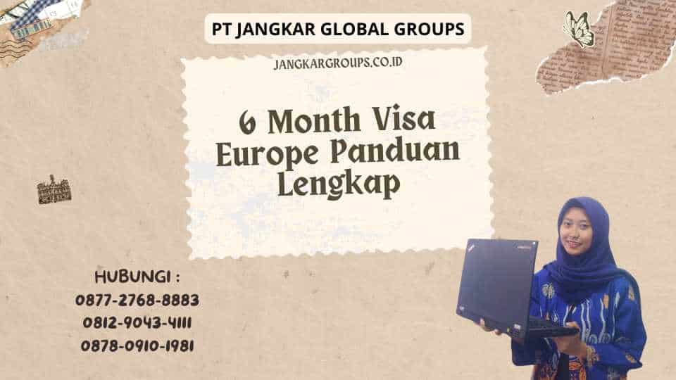 6 Month Visa Europe Panduan Lengkap