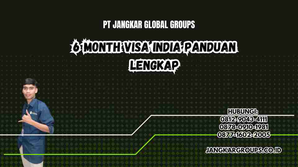6 Month Visa India Panduan Lengkap