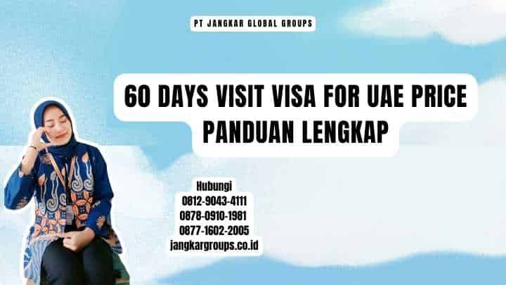 60 Days Visit Visa For Uae Price Panduan Lengkap