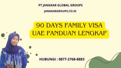 90 Days Family Visa UAE Panduan Lengkap