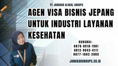 Agen Visa Bisnis Jepang Untuk Industri Layanan Kesehatan
